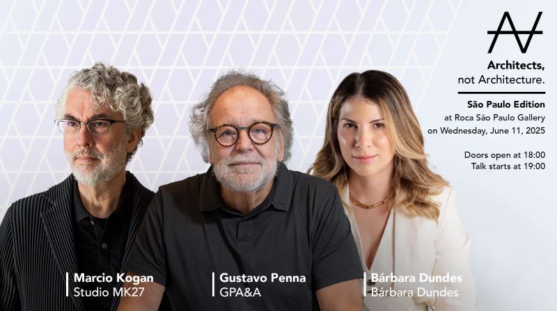Roca sedia primeira edição brasileira do evento ‘Architects, not Architecture’